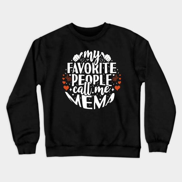 My Favorite People Call Me Mema Crewneck Sweatshirt by Tesszero